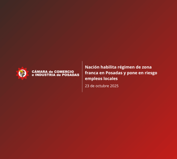 Nación habilita régimen de zona franca en Posadas y pone en riesgo empleos locales